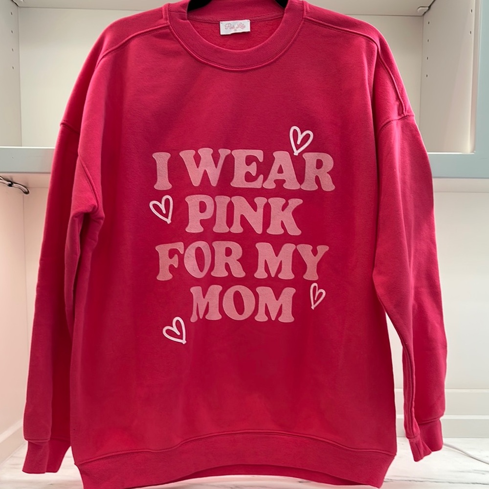 Pink Lily small pink Graphic Sweatshirt.I Wear Pink For My Mom logo.